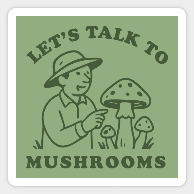 Let’s Talk to Mushrooms Magnet by stayfrostybro